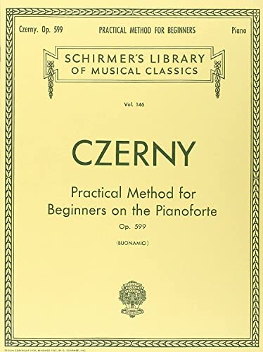 Practical Method for Beginners, Op. 599: Schirmer Library of Classics Volume 146 Piano Technique