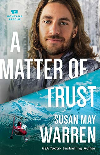 A Matter of Trust: (A Clean Epic Contemporary Second Chance Romance with a High Stakes Rescue in Glacier National Park)