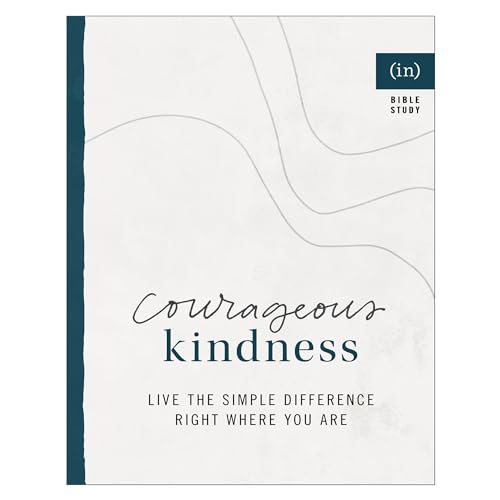 Courageous Kindness: Live the Simple Difference Right Where You Are