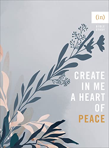 Create in Me a Heart of Peace: (Bible Study Guide for Women Including Discussion Questions - Perfect for Small Group or Individual Use)