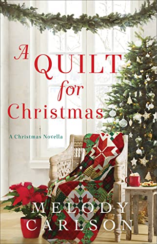 A Quilt for Christmas: (A Feel-Good Christmas Contemporary Romance Filled with Hope and New Friendships)