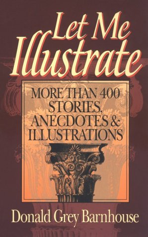 Let Me Illustrate: More Than 400 Stories, Anecdotes & Illustrations