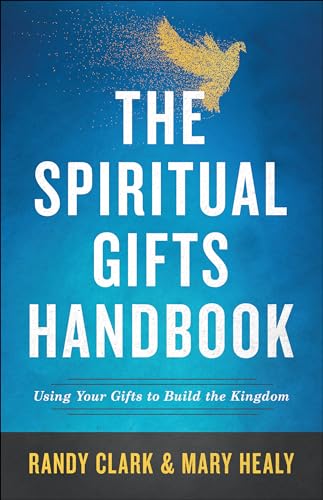 The Spiritual Gifts Handbook: Using Your Gifts to Build the Kingdom