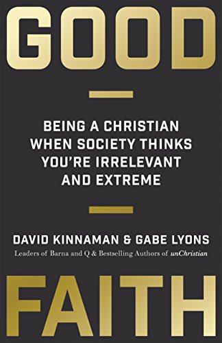 Good Faith: Being a Christian When Society Thinks You