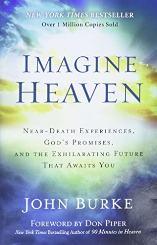 Imagine Heaven: Near-Death Experiences, God