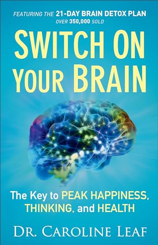 Switch On Your Brain: The Key to Peak Happiness, Thinking, and Health (Includes the 