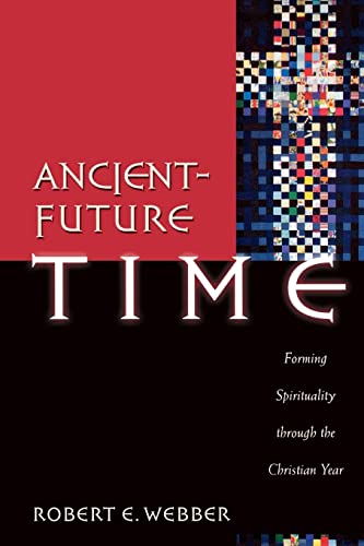 Ancient-Future Time: Forming Spirituality through the Christian Year