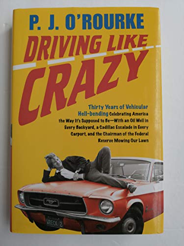 Driving Like Crazy: Thirty Years of Vehicular Hell-bending, Celebrating America the Way It