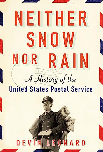 Neither Snow nor Rain: A History of the United States Postal Service