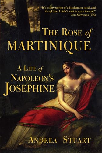 The Rose of Martinique: A Life of Napoleon