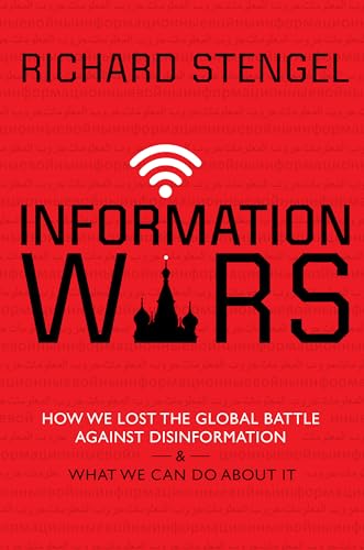 Information Wars: How We Lost the Global Battle Against Disinformation and What We Can Do About It