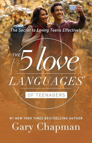 The 5 Love Languages of Teenagers: The Secret to Loving Teens Effectively