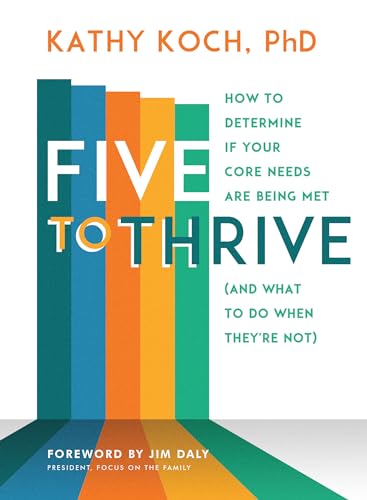 Five to Thrive: How to Determine If Your Core Needs Are Being Met (and What to Do When They