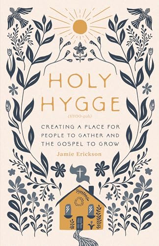 Holy Hygge: Creating a Place for People to Gather and the Gospel to Grow