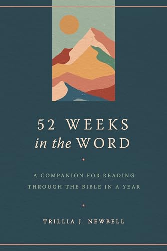 52 Weeks in the Word: A Companion for Reading through the Bible in a Year