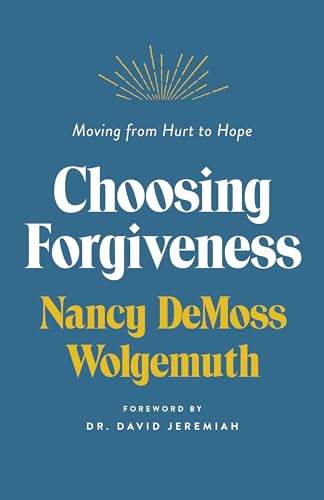 Choosing Forgiveness: Moving from Hurt to Hope