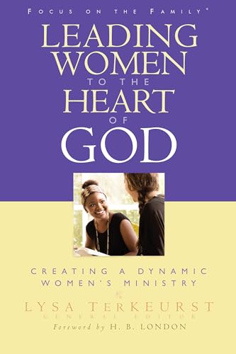 Leading Women to the Heart of God: Creating a Dynamic Women