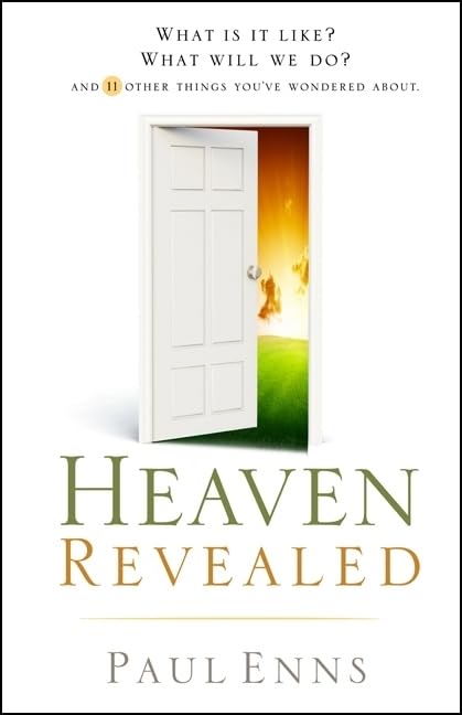 Heaven Revealed: What Is It Like? What Will We Do?... And 11 Other Things You