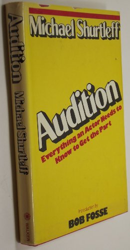 Audition: Everything an Actor Needs to Know to Get the Part