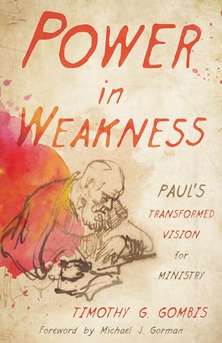 Power in Weakness: Paul’s Transformed Vision for Ministry