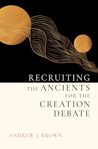 Recruiting the Ancients for the Creation Debate