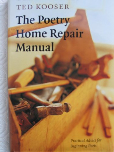 The Poetry Home Repair Manual: Practical Advice for Beginning Poets