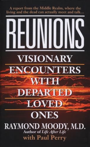 Reunions: Visionary Encounters With Departed Loved Ones