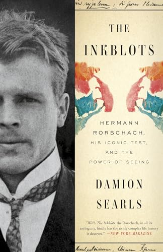 The Inkblots: Hermann Rorschach, His Iconic Test, and the Power of Seeing