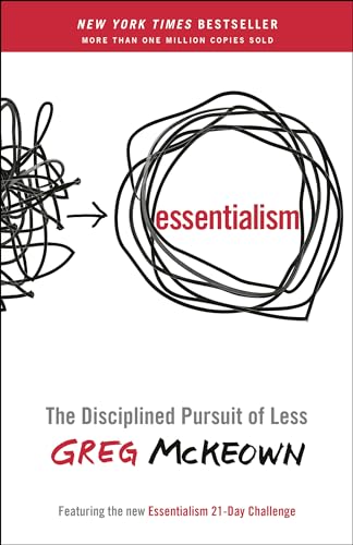 Essentialism: The Disciplined Pursuit of Less