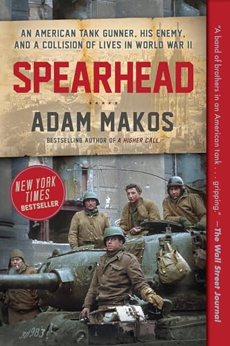 Spearhead: An American Tank Gunner, His Enemy, and a Collision of Lives in World War II