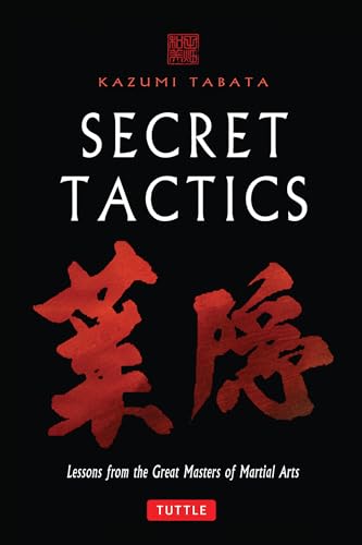 Secret Tactics: Lessons from the Great Masters of Martial Arts