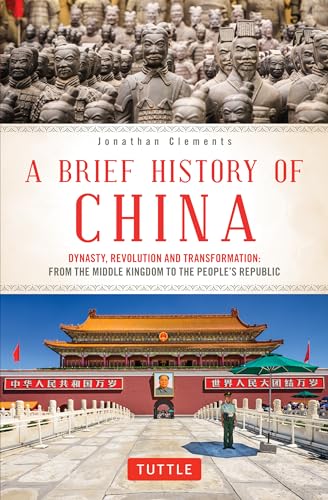 A Brief History of China: Dynasty, Revolution and Transformation: From the Middle Kingdom to the People