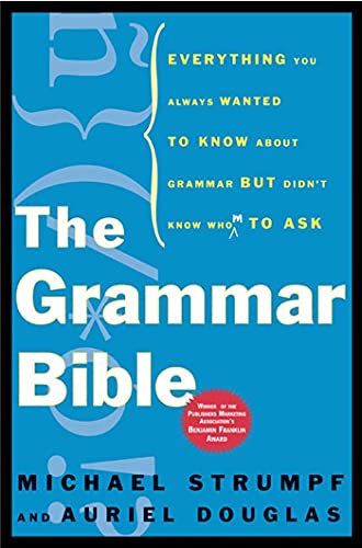 The Grammar Bible: Everything You Always Wanted to Know About Grammar but Didn