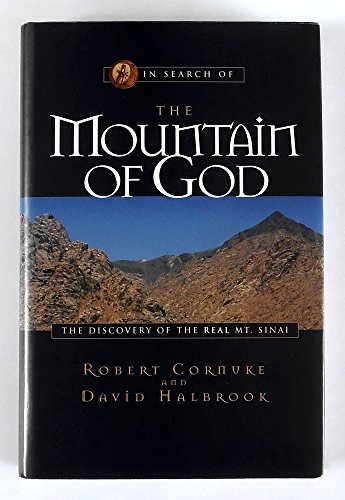 In Search of the Mountain of God: The Discovery of the Real Mt. Sinai