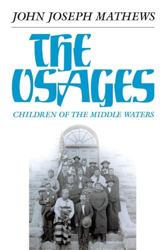 The Osages: Children of the Middle Waters (Volume 60) (The Civilization of the American Indian Series)