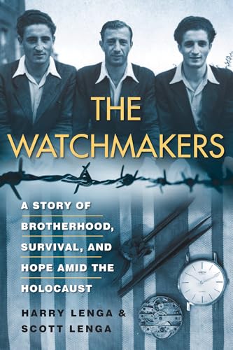 The Watchmakers: A Powerful WW2 Story of Brotherhood, Survival, and Hope Amid the Holocaust