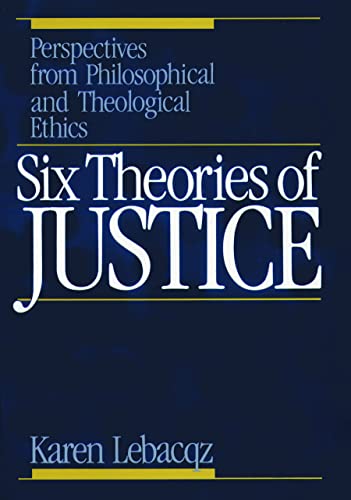 Six Theories of Justice: Perspectives from Philosophical and Theological Ethics