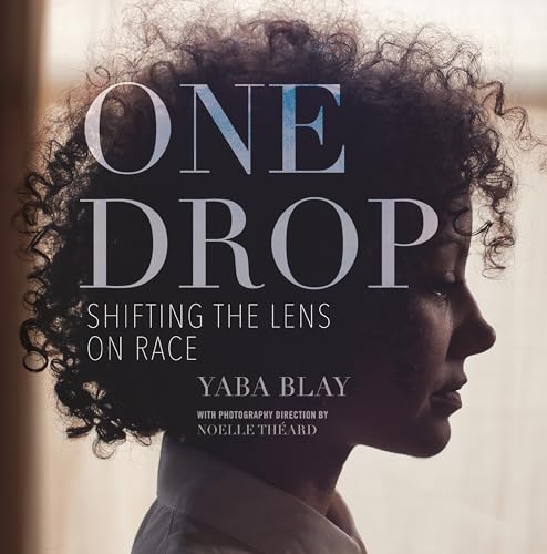 One Drop: Shifting the Lens on Race