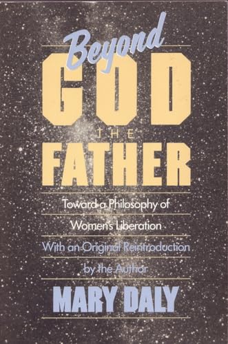 Beyond God the Father: Toward a Philosophy of Women