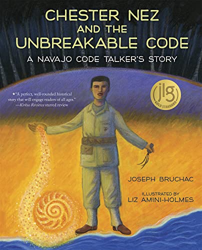 Chester Nez and the Unbreakable Code: A Navajo Code Talker