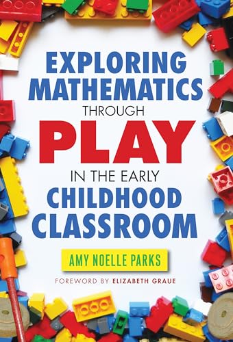 Exploring Mathematics Through Play in the Early Childhood Classroom (Early Childhood Education (Teacher