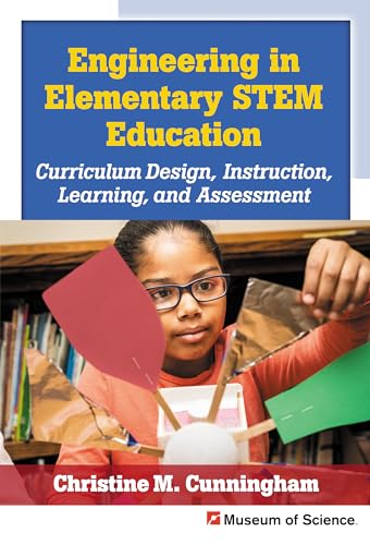 Engineering in Elementary STEM Education: Curriculum Design, Instruction, Learning, and Assessment