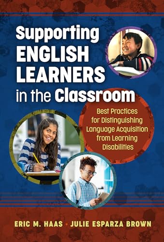 Supporting English Learners in the Classroom: Best Practices for Distinguishing Language Acquisition from Learning Disabilities