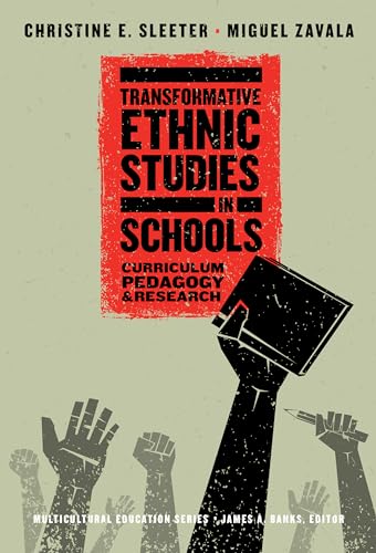 Transformative Ethnic Studies in Schools: Curriculum, Pedagogy, and Research (Multicultural Education Series)