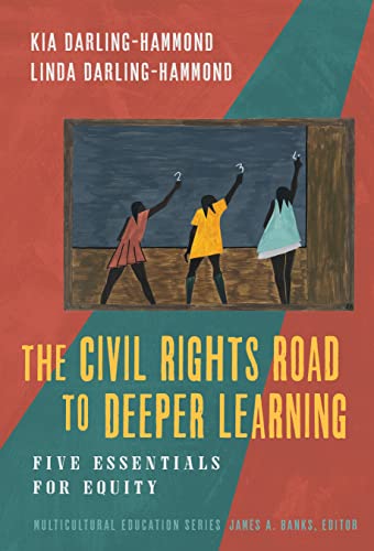 The Civil Rights Road to Deeper Learning: Five Essentials for Equity (Multicultural Education Series)