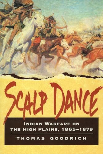 Scalp Dance: Indian Warfare on the High Plains, 1865-1879