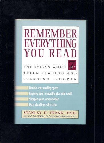 Remember Everything You Read: The Evelyn Wood 7-Day Speed Reading and Learning Program