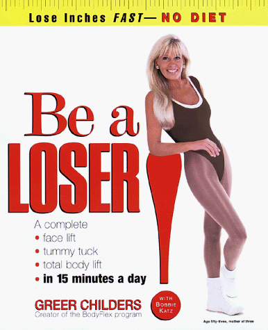 Be a Loser!: Lose Inches Fast--No Diet