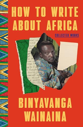 How to Write About Africa: Collected Works