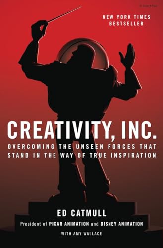 Creativity, Inc.: Overcoming the Unseen Forces That Stand in the Way of True Inspiration